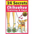Chihuahua Training & Care: 24 Secrets