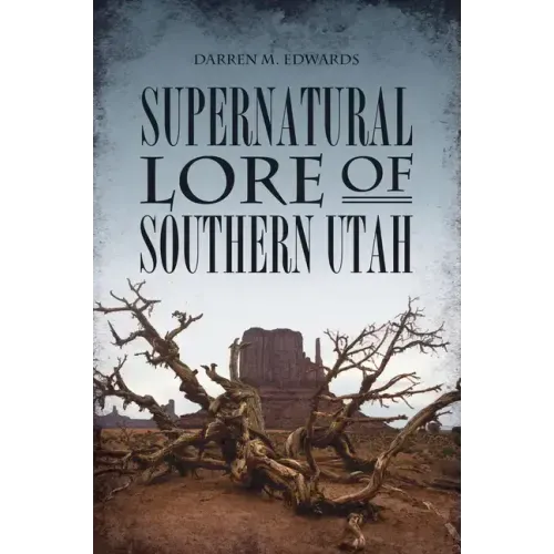 Supernatural Lore of Southern Utah