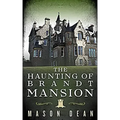 The Haunting of Brandt Mansion