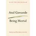 Being Mortal: Medicine and What Matters in the End