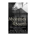 Mysteries of the South: Ghosts, Legends, and Unexplained Phenomena in Dixie