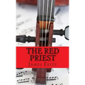 The Red Priest: The Life of Antonio Vivaldi