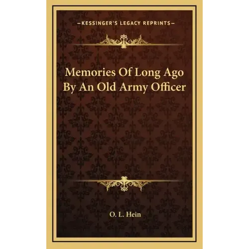 Memories of Long Ago by an Old Army Officer