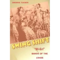 Swing Shift: "All-Girl" Bands of the 1940s