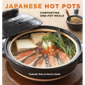 Japanese Hot Pots: Comforting One-Pot Meals [A Cookbook]