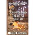 Chipper And The Little Sick Calf