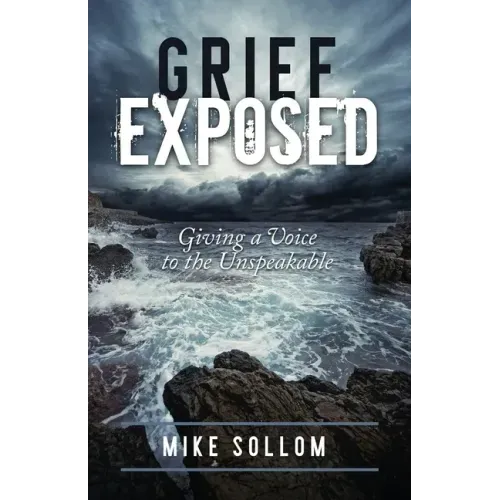 Grief Exposed: Giving a Voice to the Unspeakable