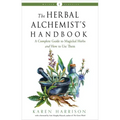 The Herbal Alchemist's Handbook: A Complete Guide to Magickal Herbs and How to Use Them