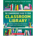 The Commonsense Guide to Your Classroom Library: Building a Collection That Inspires, Engages, and Challenges Readers