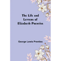 The Life and Letters of Elizabeth Prentiss