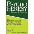 PsychoHeresy: The Psychological Seduction of Christianity
