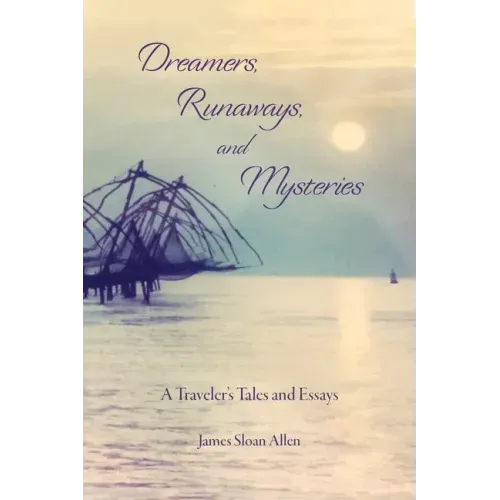 Dreamers, Runaways, and Mysteries: A Traveler's Tales and Essays