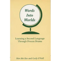 Words Into Worlds: Learning a Second Language Through Process Drama