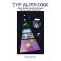 The Alien Code: Aliens disclose contact and expose the true nature of the Grey