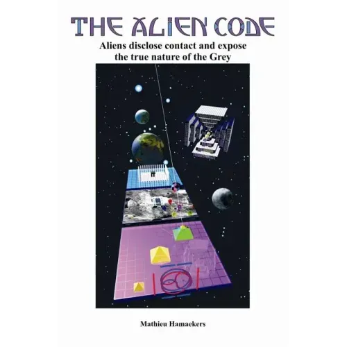 The Alien Code: Aliens disclose contact and expose the true nature of the Grey