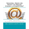 Seniors, Need or Want to Begin Using a Computer?: No prior computer experience necessary; Very easy, fun, friendly learning activities
