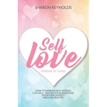 Self Love Workbook For Women: How to improve self-esteem, live well, master your emotions, overcome anxiety and live healthy