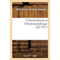 L'Électrochimie Et l'Électrométallurgie