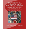 Organizational Change Within the Social Security Administration: An Assessmen of the National Partnership for Reinvention Policy in the Southern Regio
