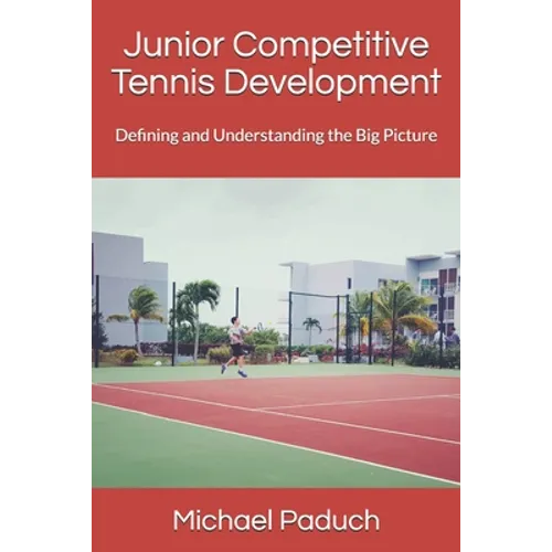 Junior Competitive Tennis Development: Defining and Understanding the Big Picture