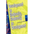 Development as Modernity, Modernity as Development