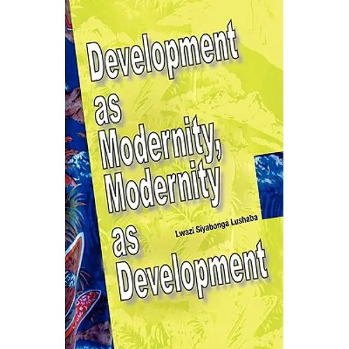 Development as Modernity, Modernity as Development