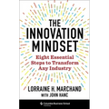 The Innovation Mindset: Eight Essential Steps to Transform Any Industry