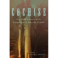 Cochise: Firsthand Accounts of the Chiricahua Apache Chief