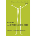 Liturgy and the Moral Self: Humanity at Full Stretch Before God