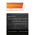 Redefining Generosity: How to Unleash Your Potential, Discover Your Purpose, and Cultivate Connection
