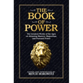 The Book of Power: The Greatest Works of the Ages on Attaining Mastery, Magnetism, and Personal Power