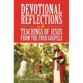 Devotional Reflections on the Teachings of Jesus from the Four Gospels