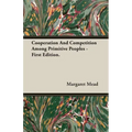Cooperation And Competition Among Primitive Peoples - First Edition.