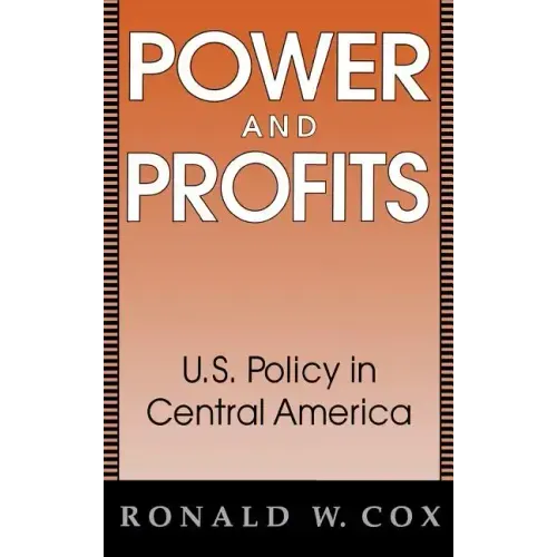 Power and Profits: U.S. Policy in Central America
