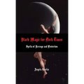 Black Magic for Dark Times: Spells of Revenge and Protection