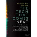 The Tech That Comes Next: How Changemakers, Philanthropists, and Technologists Can Build an Equitable World