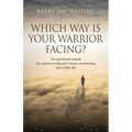 Which Way Is Your Warrior Facing?: An operational manual for current serving and veterans transitioning into civilian life