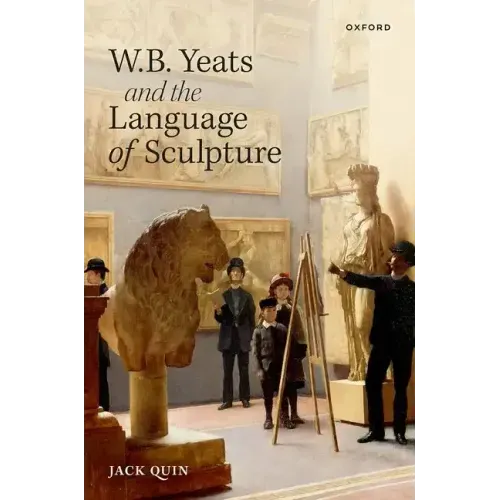 W. B. Yeats and the Language of Sculpture