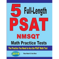 5 Full Length PSAT / NMSQT Math Practice Tests: The Practice You Need to Ace the PSAT Math Test