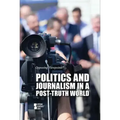 Politics and Journalism in a Post-Truth World