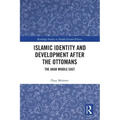 Islamic Identity and Development After the Ottomans: The Arab Middle East