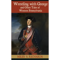 Wrestling with George and Other Tales of Western Pennsylvania