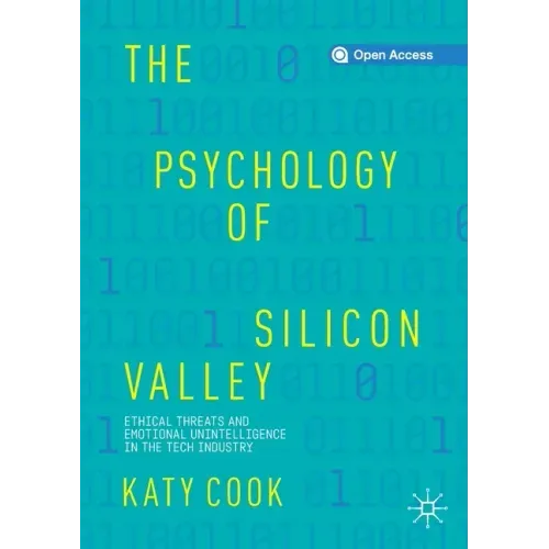 The Psychology of Silicon Valley: Ethical Threats and Emotional Unintelligence in the Tech Industry