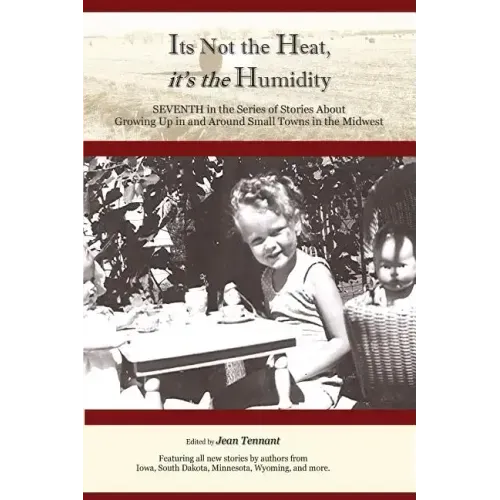It's Not the Heat, It's the Humidity: Seventh in the Series of Stories About Growing Up