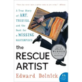 The Rescue Artist: A True Story of Art, Thieves, and the Hunt for a Missing Masterpiece: An Edgar Award Winner