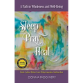 Sleep, Pray, Heal: A Path to Wholeness and Well-Being