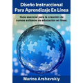Diseño Instruccional para Aprendizaje En Línea: Guía esencial para la creación de cursos exitosos de educación en línea.