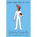 Point Your Face at This: Drawings