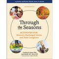 Through the Seasons: Activities for Memory-Challenged Adults and Their Caregivers