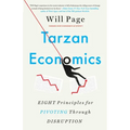 Tarzan Economics: Eight Principles for Pivoting Through Disruption